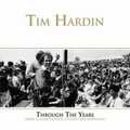 TIM HARDIN / ティム・ハーディン / THROUGH THE YEARS (RARE & UNRELEASED STUDIO RECORDINGS)