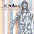 BILLIE DAVIS / ビリー・デイヴィス / WHATCHA GONNA DO? SINGLES,RARITIES AND UNRELEASED 1963-1966