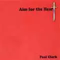 PAUL CLARK / ポール・クラーク / AIM FOR THE HEART / エイム・フォー・ザ・ハート (紙ジャケ)