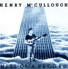 HENRY MCCULLOUGH / ヘンリー・マカロウ / HELL OF A RECORD