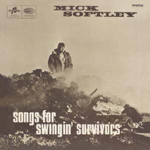 MICK SOFTLEY / ミック・ソフトリー / SONGS FOR SWINGIN' SURVIVORS / ソングス・フォー・スウィンギン・サヴァイヴァーズ