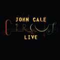 JOHN CALE / ジョン・ケイル / CIRCUS LIVE