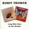 ROBIN TROWER / ロビン・トロワー / LONG MISTY DAYS/IN CITY DREAMS