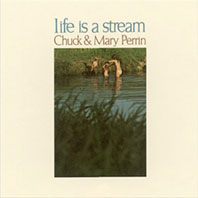 CHUCK & MARY PERRIN / チャック&メアリー・ペリン / LIFE IS A STREAM