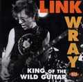 LINK WRAY / リンク・レイ / KING OF THE WILD GUITAR / 炸裂！ワイルド・ギターベスト