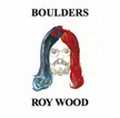 ROY WOOD / ロイ・ウッド / BOULDERS
