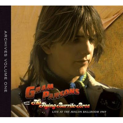 GRAM PARSONS / グラム・パーソンズ / GRAM PARSONS ARCHIVES, VOL. 1: THE FLYING BURRITO BROS LIVE AT THE AVALON /  