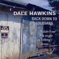 DALE HAWKINS / デイル・ホーキンズ / BACK DOWN TO LOUISIANA /  