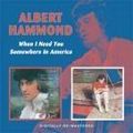 ALBERT HAMMOND / アルバート・ハモンド / WHEN I NEED YOU / SOMEWHERE IN AMERICA /  