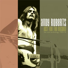 ANDY ROBERTS / アンディ・ロバーツ / JUST FOR THE RECORD: THE SOLO ANTHOLOGY 1969-76