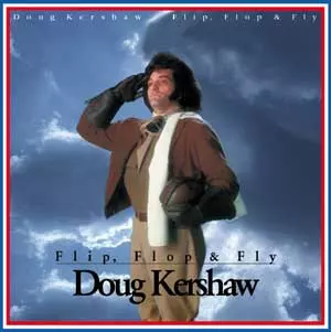 DOUG KERSHAW / ダグ・カーショウ / FLIP, FLOP & FLY