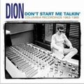 DION (DION DIMUCCI) / ディオン / DON'T START ME TALKIN' - COLUMBIA RECORDINGS 1962-1965 /  