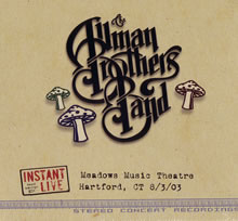 ALLMAN BROTHERS BAND / オールマン・ブラザーズ・バンド / INSTANT LIVE: MEADOWS MUSIC THEATRE HARTFORD, CT 8/3/03