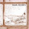 MARK HENLEY / マーク・ヘンリー / LIVE AT CHARLOTTE'S WEB