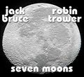 JACK BRUCE & ROBIN TROWER / ジャック・ブルース&ロビン・トロワー / SEVEN MOONS /  
