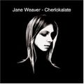 JANE WEAVER / CHERLOKALATE /  