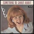 LULU / ルル / SOMETHING TO SHOUT ABOUT