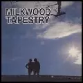 MILKWOOD TAPESTRY / ミルクウッド・タペストリー / MILKWOOD TAPESTRY