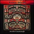 ARCHIE JAMES CAVANAUGH / アーチー・ジェイムス・キャヴァナー / LOVE BIRDS