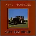 JOHN HAMMOND / ジョン・ハモンド / CAN'T BEAT THE KID