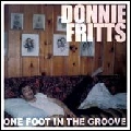 DONNIE FRITTS / ドニー・フリッツ / ONE FOOT IN THE GROOVE