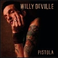 WILLY DEVILLE / ウィリー・デヴィル / PISTOLA