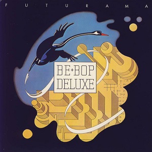 BE-BOP DELUXE / ビー・バップ・デラックス / FUTURAMA / フュチラマ