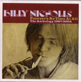 BILLY NICHOLLS / ビリー・ニコルズ / FOREVER'S NO TIME AT ALL: ANTHOLOGY 1967 - 2002 / フォーエヴァーズ・ノー・タイム・アット・オール 1967～2004