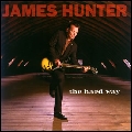 JAMES HUNTER / ジェームズ・ハンター / THE HARD WAY / ザ・ハード・ウェイ