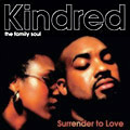 KINDRED / SURRENDER TO LOVE