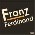 FRANZ FERDINAND / フランツ・フェルディナンド / FRANZ FERDINAND / フランツ・フェルディナンド