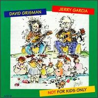 JERRY GARCIA & DAVID GRISMAN / ジェリー・ガルシア&デヴィッド・グリスマン / NOT FOR KIDS ONLY
