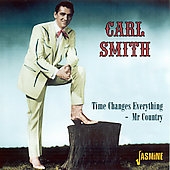 CARL SMITH / カール・スミス / TIME CHANGES EVERYTHING - MR COUNTRY