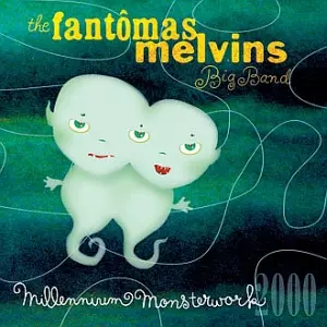 FANTOMASMELVINS BIG BAND / ファントマスメルヴィンズ・ビッグ・バンド / MILLENNIUM MONSTERWORK