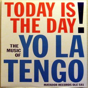 YO LA TENGO / ヨ・ラ・テンゴ / TODAY IS THE DAY