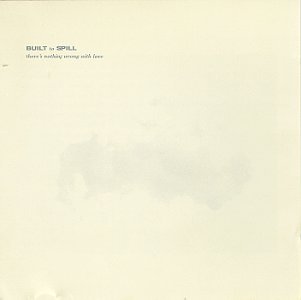 BUILT TO SPILL / ビルト・トゥ・スピル / THERE'S NOTHING WRONG WITH LOVE