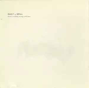 BUILT TO SPILL / ビルト・トゥ・スピル / THERE'S NOTHING WRONG WITH LOVE