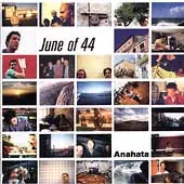 JUNE OF 44 / ANAHATA