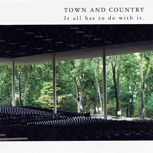 TOWN AND COUNTRY / タウン・アンド・カントリー / IT ALL HAS TO DO WITH  IT