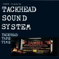 TACKHEAD SOUND SYSTEM / タックヘッド・サウンド・システム / タックヘッド・テープ・タイム