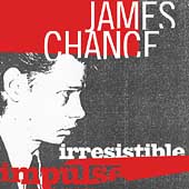 JAMES CHANCE / ジェームス・チャンス / IRRESISTIBLE IMPULSE