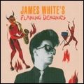 JAMES WHITE / ジェームス・ホワイト / FLAMING DEMONICS