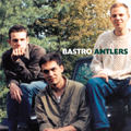 BASTRO / バストロ / ANTLERS: LIVE 1991 / アントラーズ:ライヴ1991
