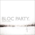 BLOC PARTY / ブロック・パーティー / SILENT ALARM