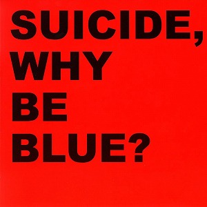 SUICIDE / スーサイド / WHY BE BLUE?+LIVE CD (2CD)