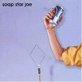 SOAP STAR JOE / TELL HER ON THE WEEKEND