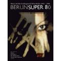 V.A. (NOISE / AVANT-GARDE) / BERLIN SUPER 80 - MUSIC & FILM: UNDERGROUND BERLIN (WEST) 1978-1984