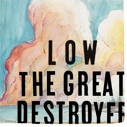LOW / ロウ / GREAT DESTROYER