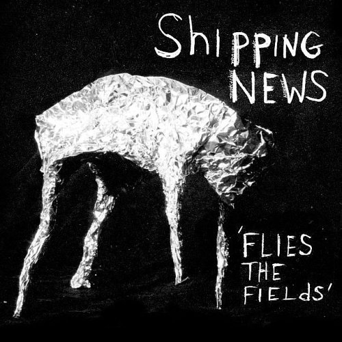 SHIPPING NEWS / シッピング・ニュース / FLIES THE FIELDS (LP)