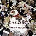 CAESARS / シーザーズ / PAPER TIGERS / ペイパー・タイガース